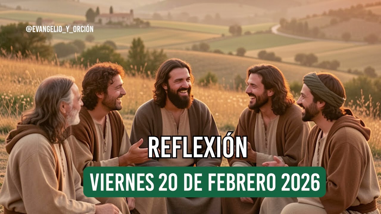 EVANGELIO DE HOY - Viernes 20 de Febrero de 2026 | REFLEXIÓN y ORACÍON