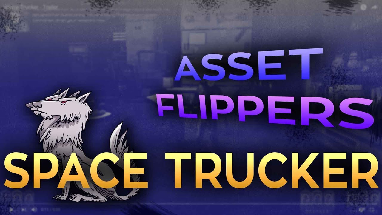 Asset Flippers: Space Trucker