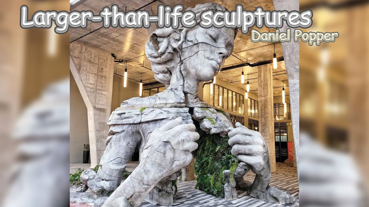 Larger-than-life sculptures, Daniel Popper.