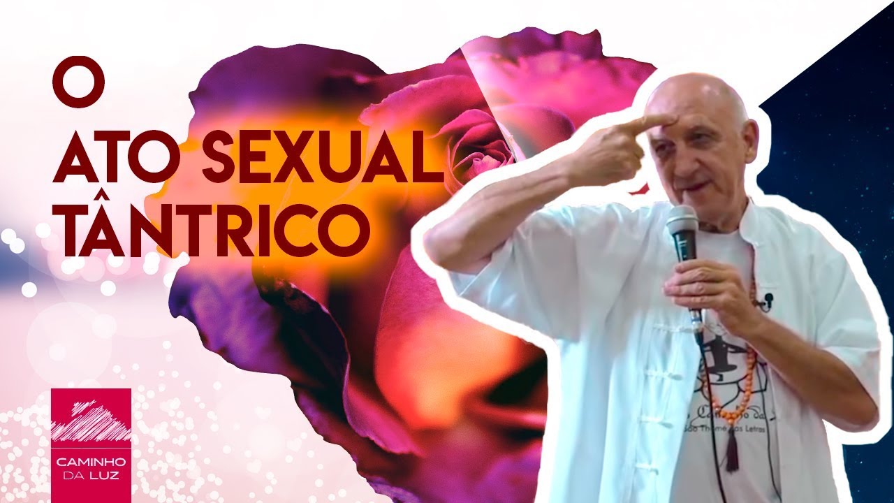 O Ato Sexual T&acirc;ntrico | Prof. La&eacute;rcio Fonseca