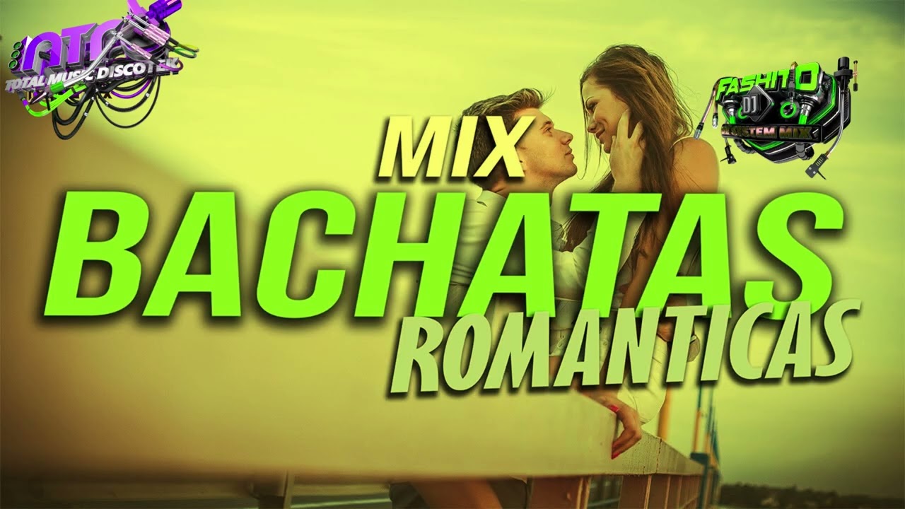 Bachata Romantica Parte 2 Fashito Dj De System Mix Solo Uno