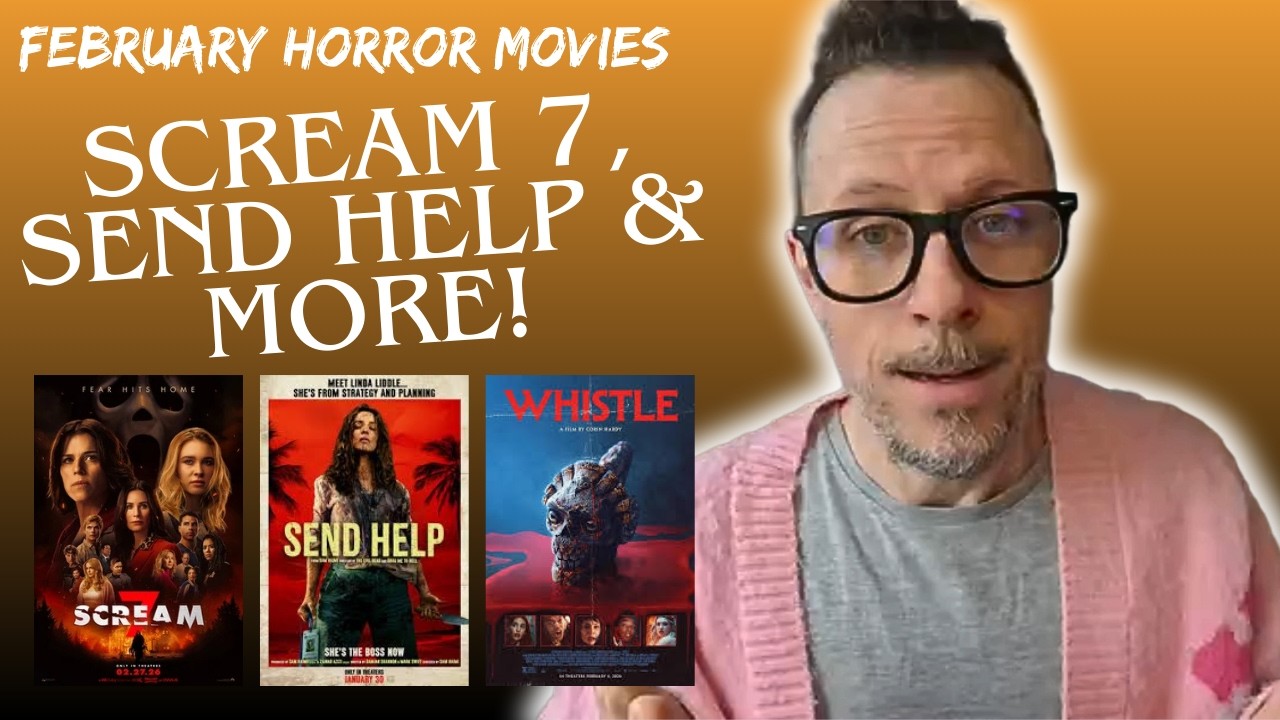 Scream 7, Send Help, Whistle and the other horror movies I watched in February 2026!
