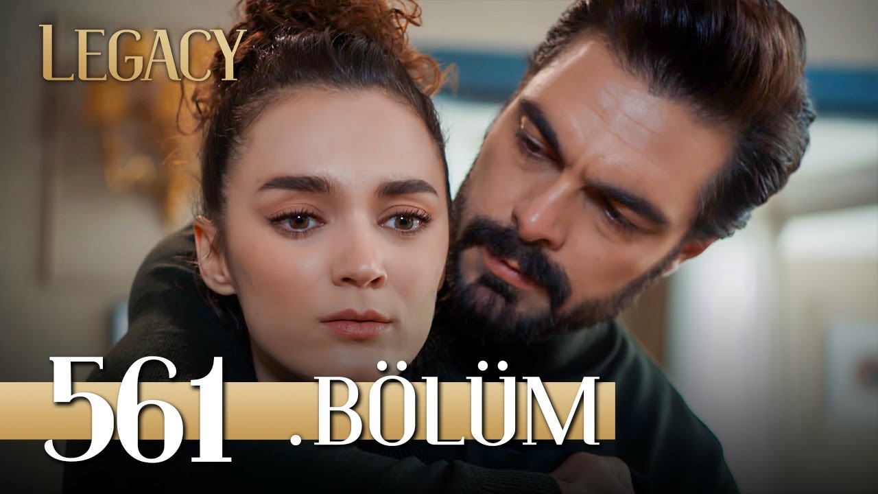 Emanet 561. B&ouml;l&uuml;m | Legacy Episode 561
