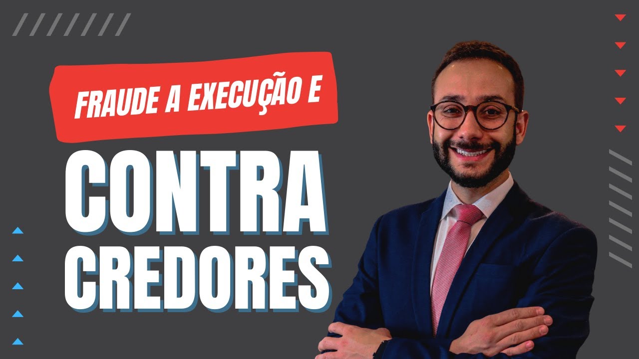 Direito Processual Civil - Fraude a execução e contra credores