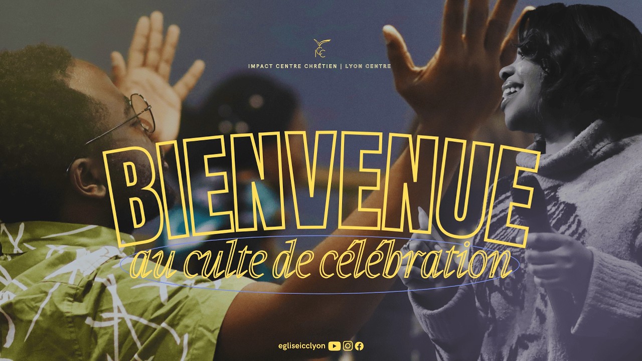 BIENVENUE à notre Culte de Célébration - 1er Service