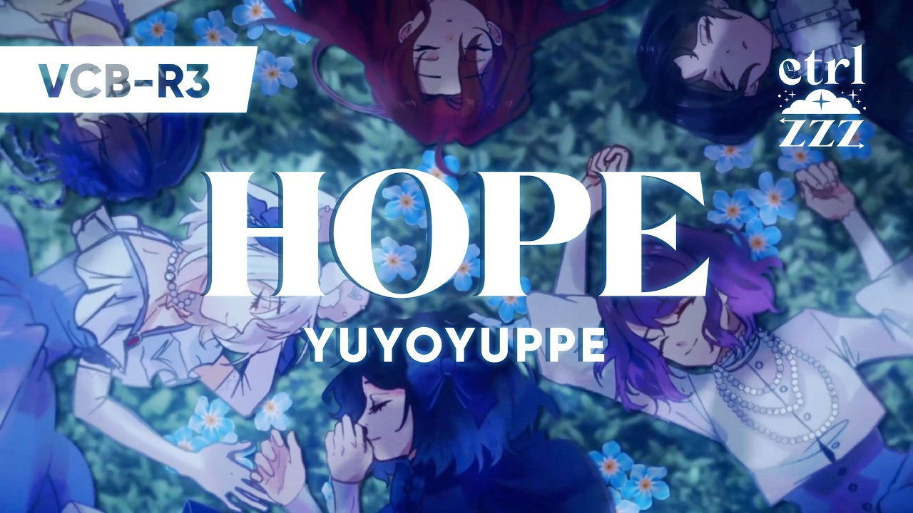 【#VCB23-R3】 Hope - Yuyoyuppe【ctrl+zzz】