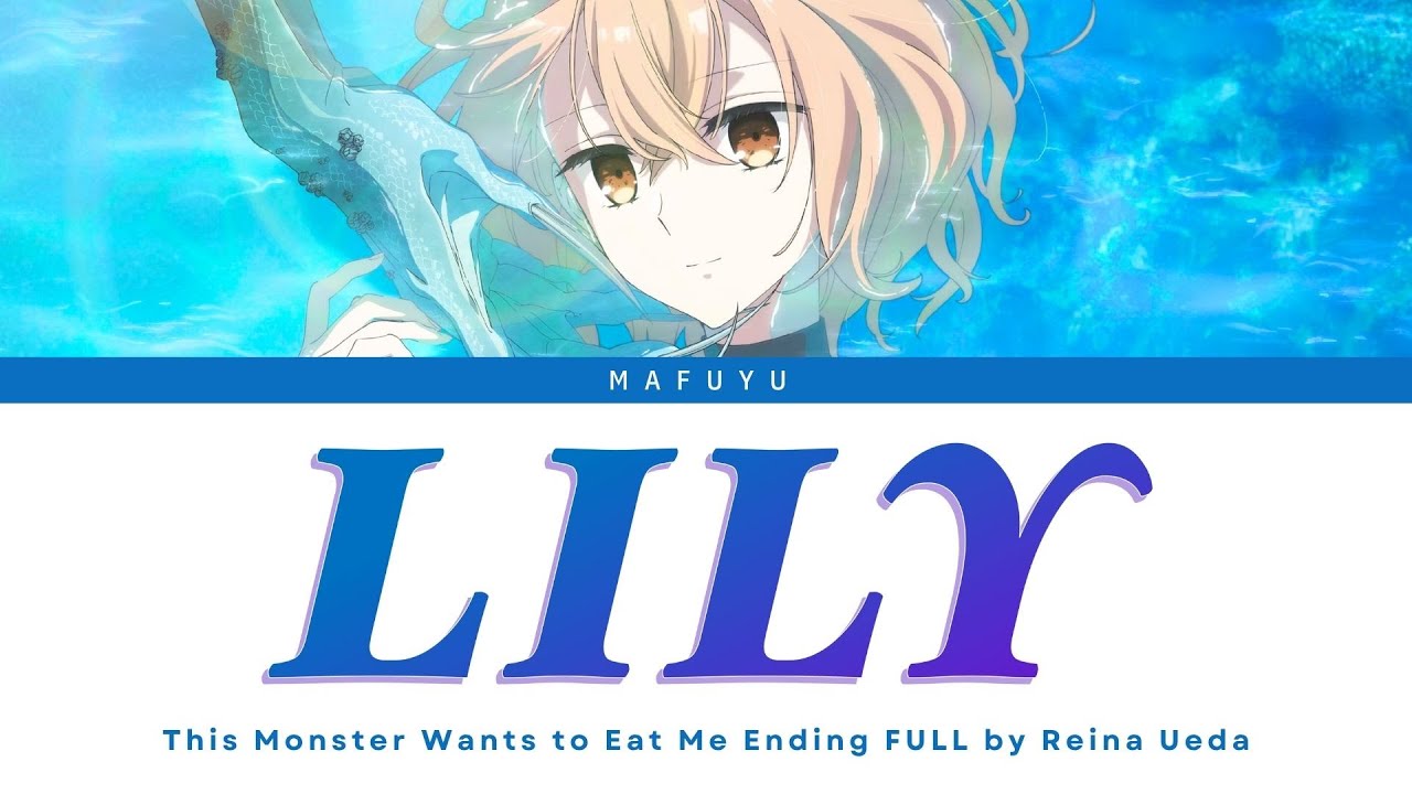 This Monster Wants to Eat Me Ending FULL『Lily』by Reina Ueda | Lyrics (Kan/Rom/Eng)