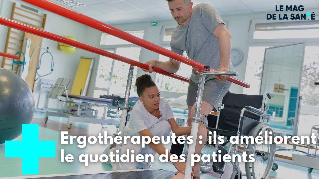 Ergothérapeute, l'as de la réadaptation - Le Magazine de la Santé