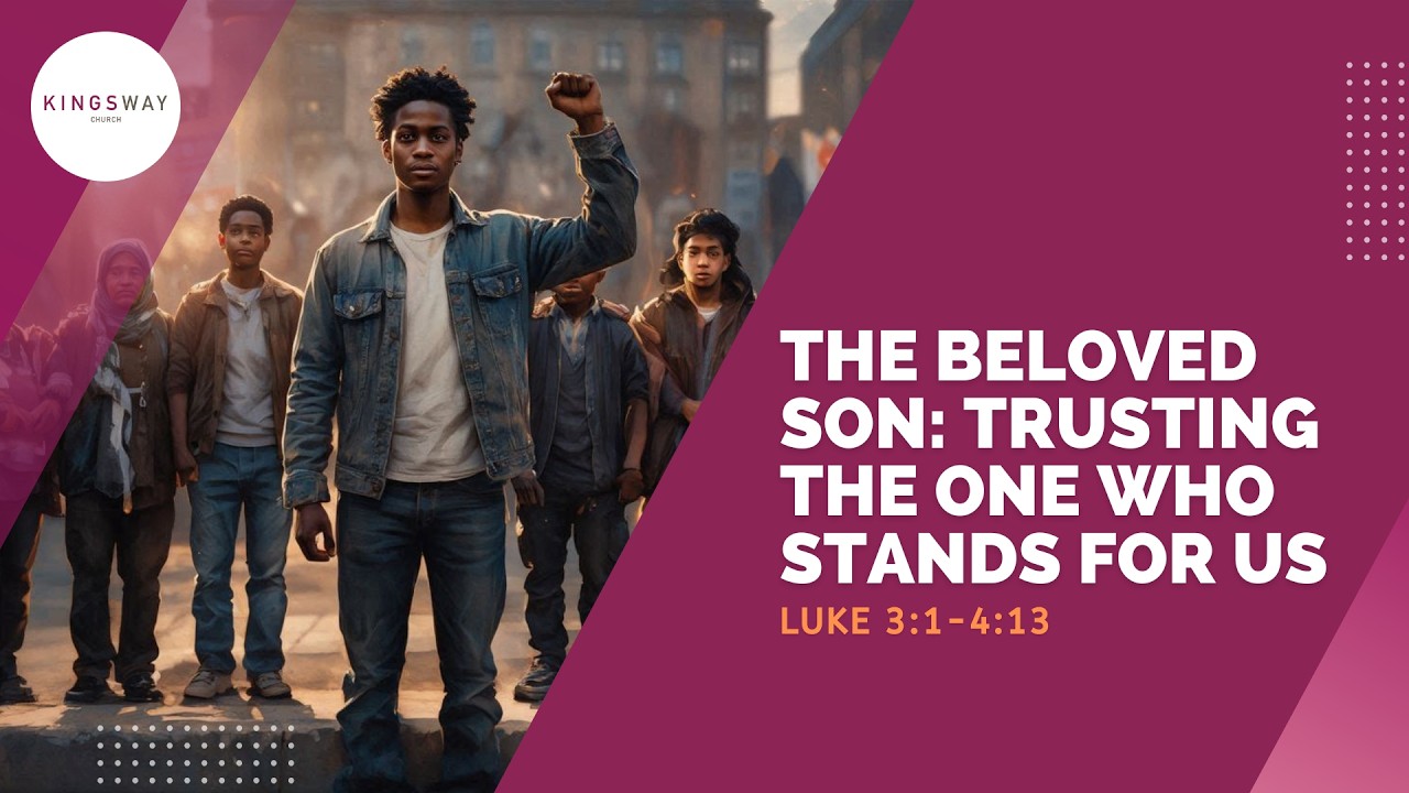 [22.2.2026] The Beloved Son: Trusting the One Who Stands for Us (Luke 3:1-4:13)