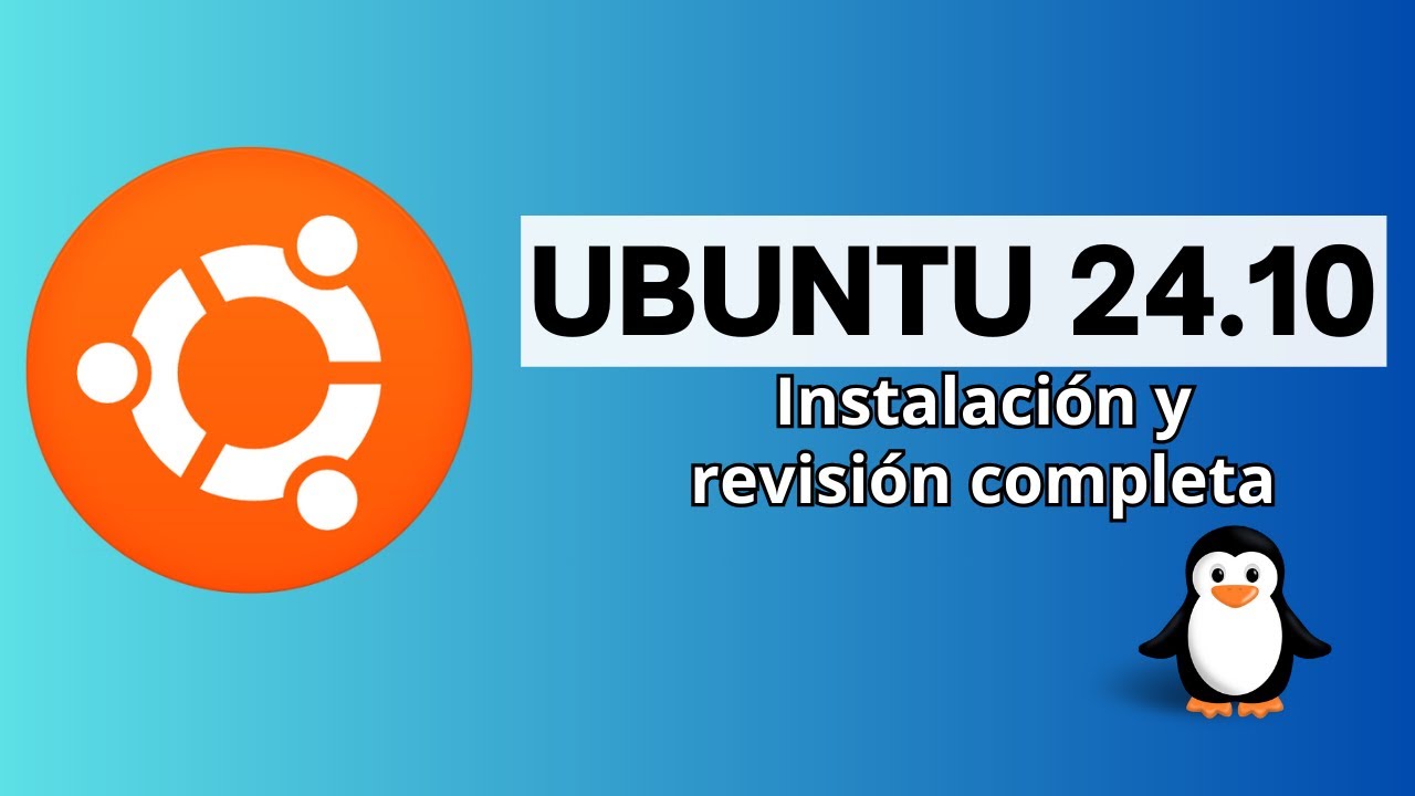 UBUNTU 24.10: Instalación y Revisión Completa