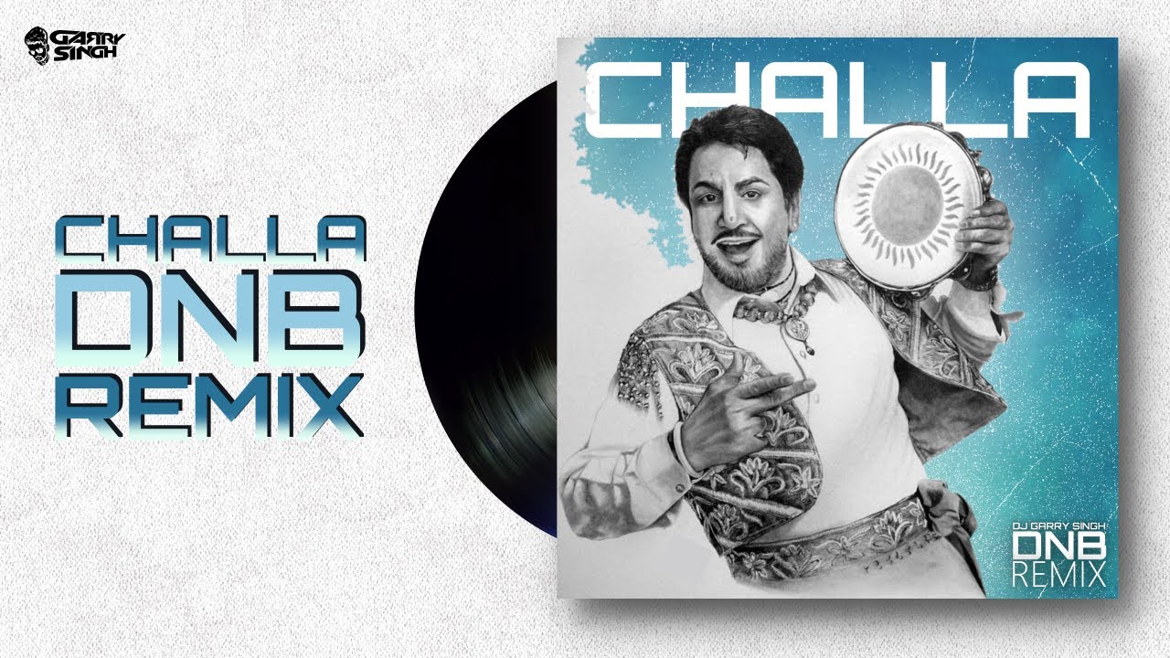 CHALLA - DNB Remix | Gurdas Maan | Punjabi MC | DJ Garry Singh