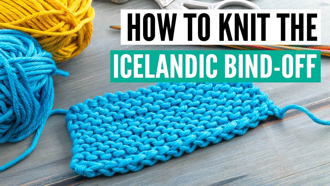 How to knit the Icelandic bind off [very stretchy]