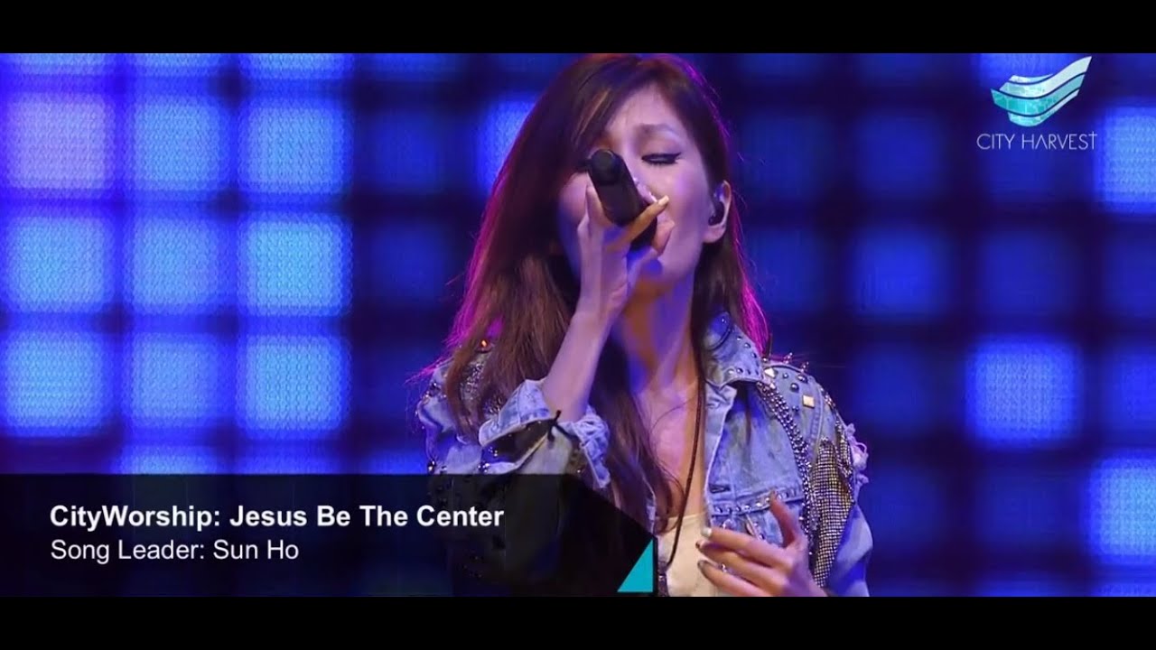 CityWorship: Jesus At The Centre (Israel Houghton) // Sun Ho @ City Harvest Church