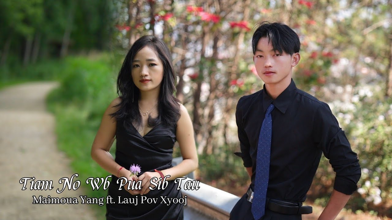 Tiam No Wb Pua Sib Tau  -  Maimoua Yang ft  Lauj Pov Xyooj