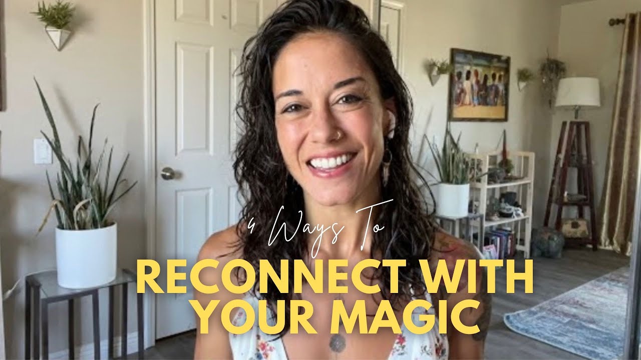 4 Ways To Reconnect With Your Magic