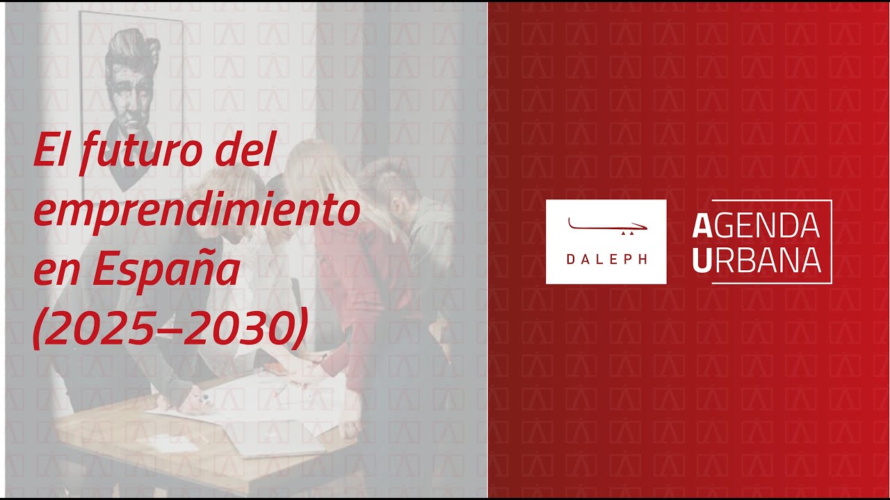 Webinar ÁGORA 2030 - El futuro del emprendimiento en España (2025–2030)