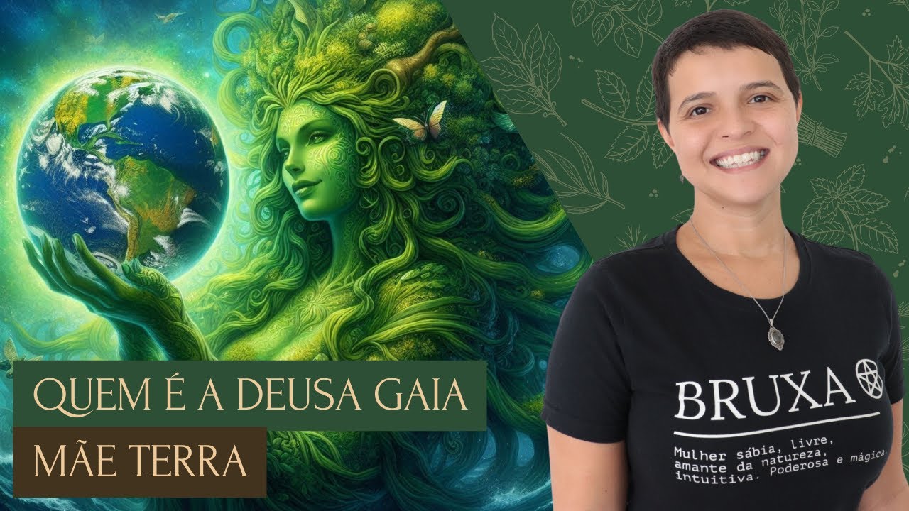 A Deusa Gaia e sua Mitologia - Mãe Terra / Mãe Natureza - Bruxaria e Gaianismo