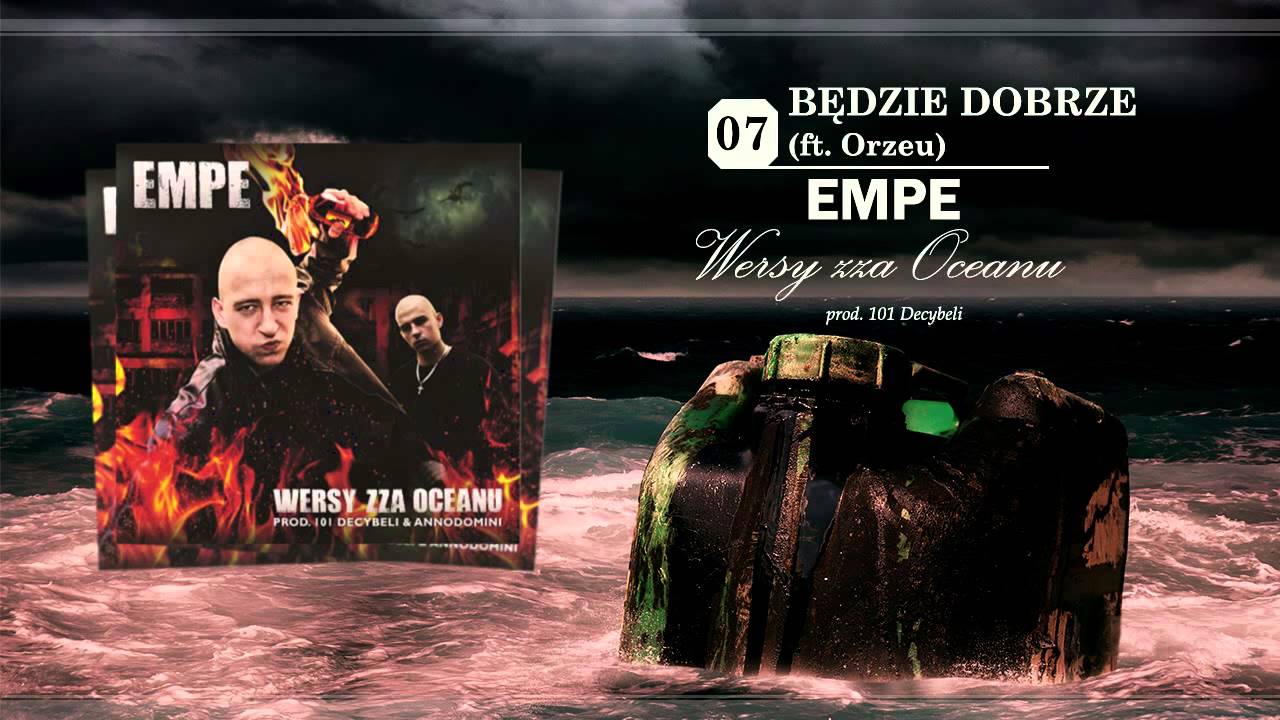 07. EMPE - Będzie dobrze feat. Orzeu (Prod. 101 Decybeli) 
