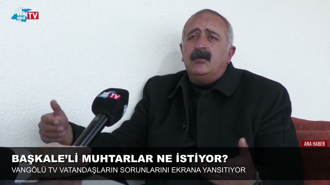 Başkale&rsquo;li muhtarlar ne istiyor
