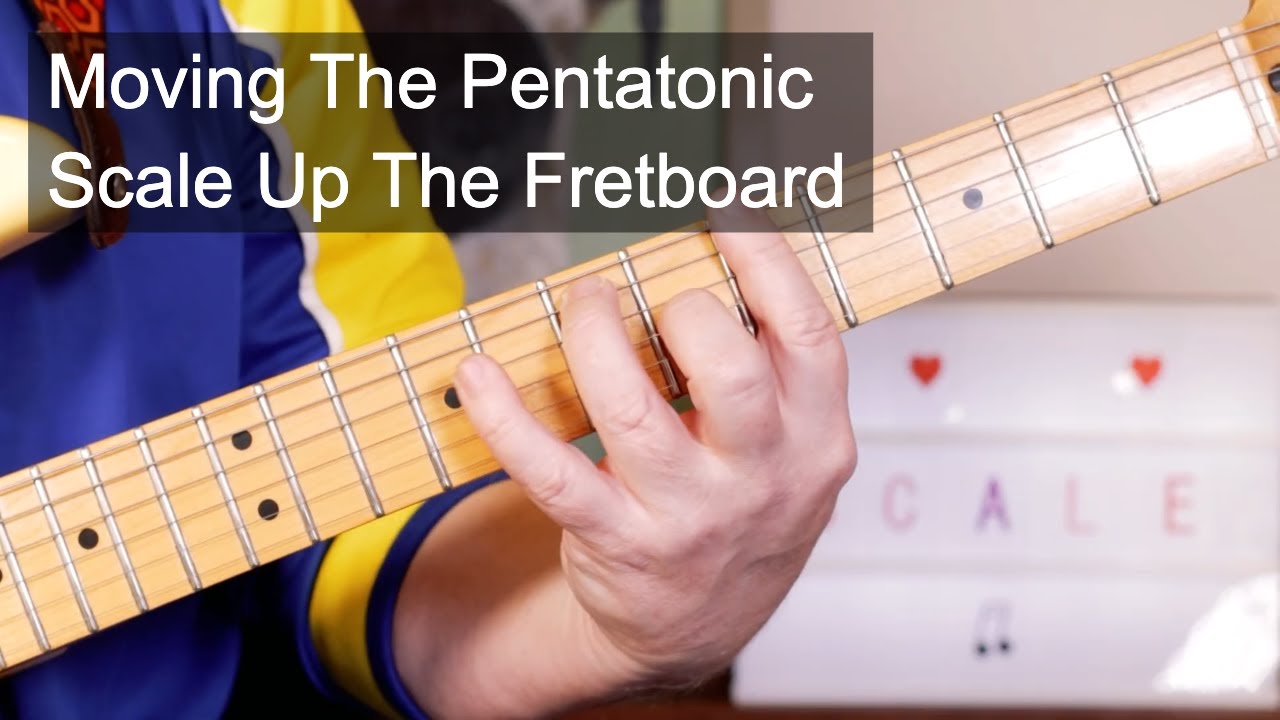 Moving The Pentatonic Scale Up The Fretboard