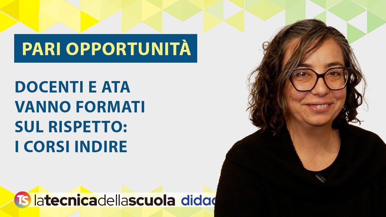 Pari opportunità, docenti e ATA vanno formati sul rispetto di tutte le differenze: i corsi INDIRE