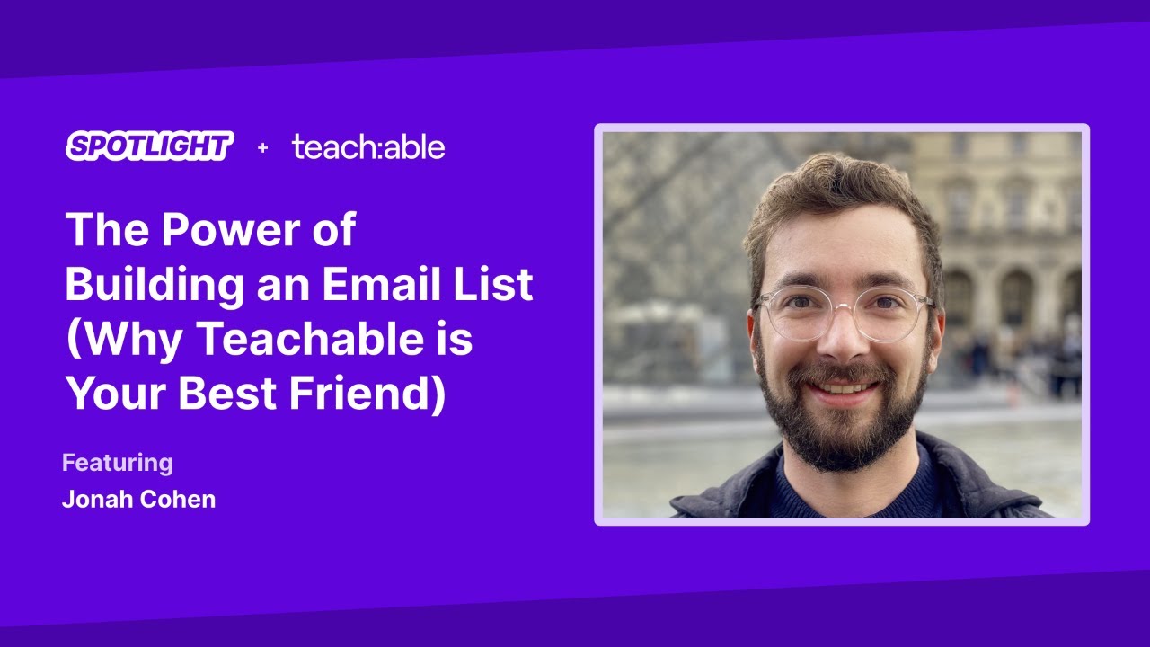 The Power of Building an Email List (Why Teachable's Your Best Friend) - Jonah Cohen
