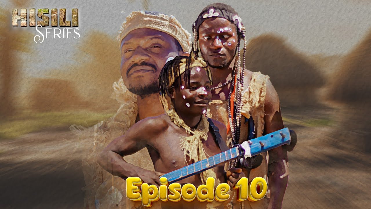 HISILI SERIES {episode 10}