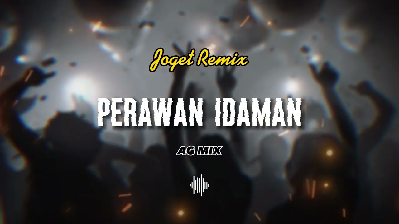 AG MIX - Perawan Idaman ( Enak Enak)