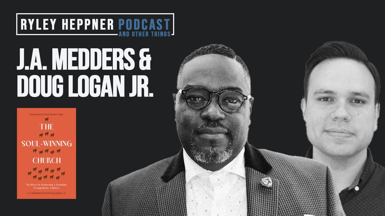 The Soul Winning Church | J.A. Medders and Doug Logan Jr.