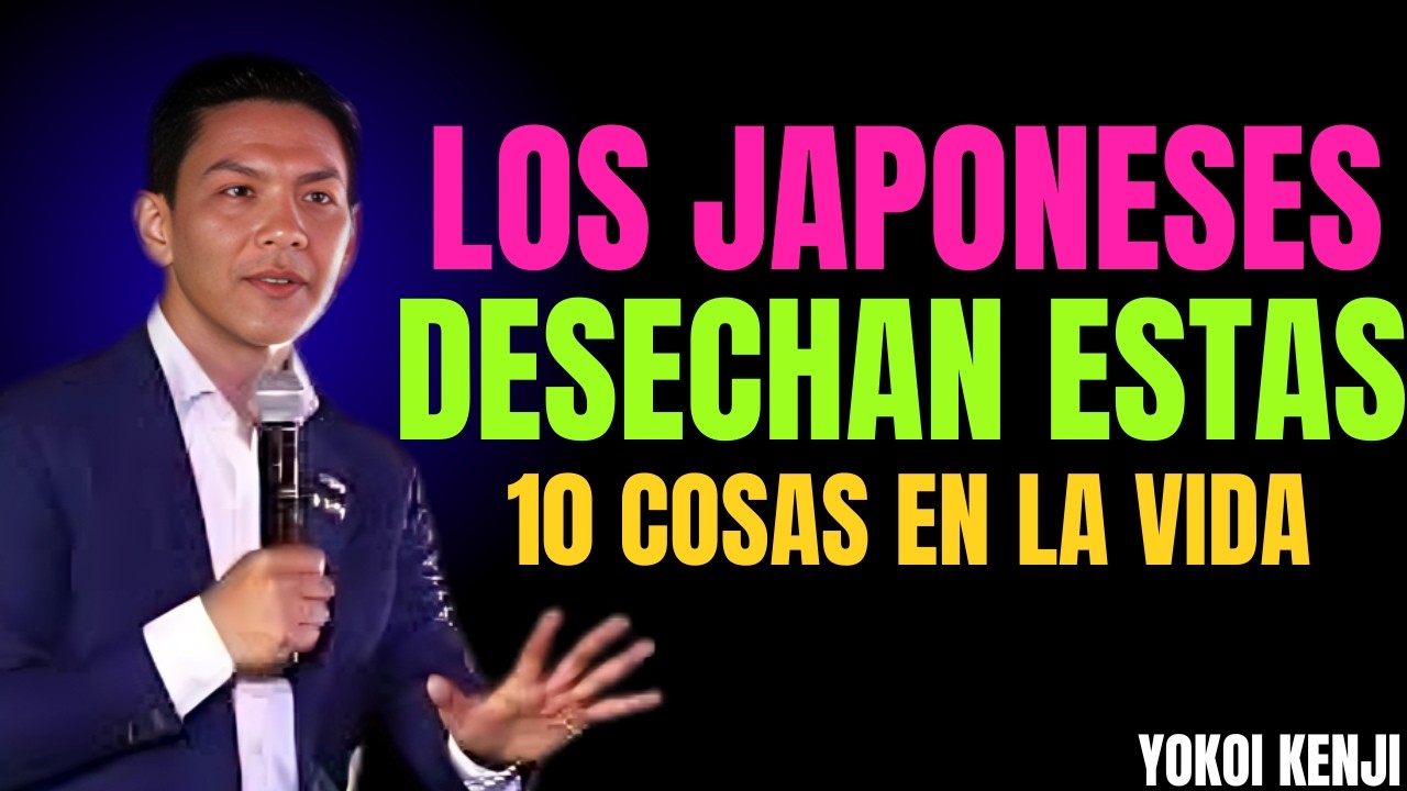 YOKOI KENJI PREDICAS | LOS JAPONESES DESECHAN ESTAS 10 COSAS EN LA VIDA PARA ALCANZAR EL ÉXITO