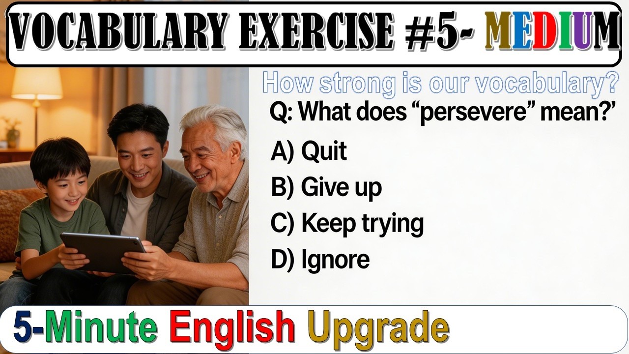 Vocab exercise 5: 5-Minute English Upgrade : MEDIUM