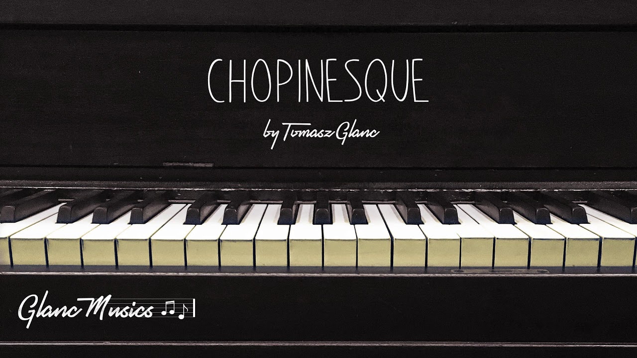 Wonderful piano music: Chopinesque by Tomasz Glanc