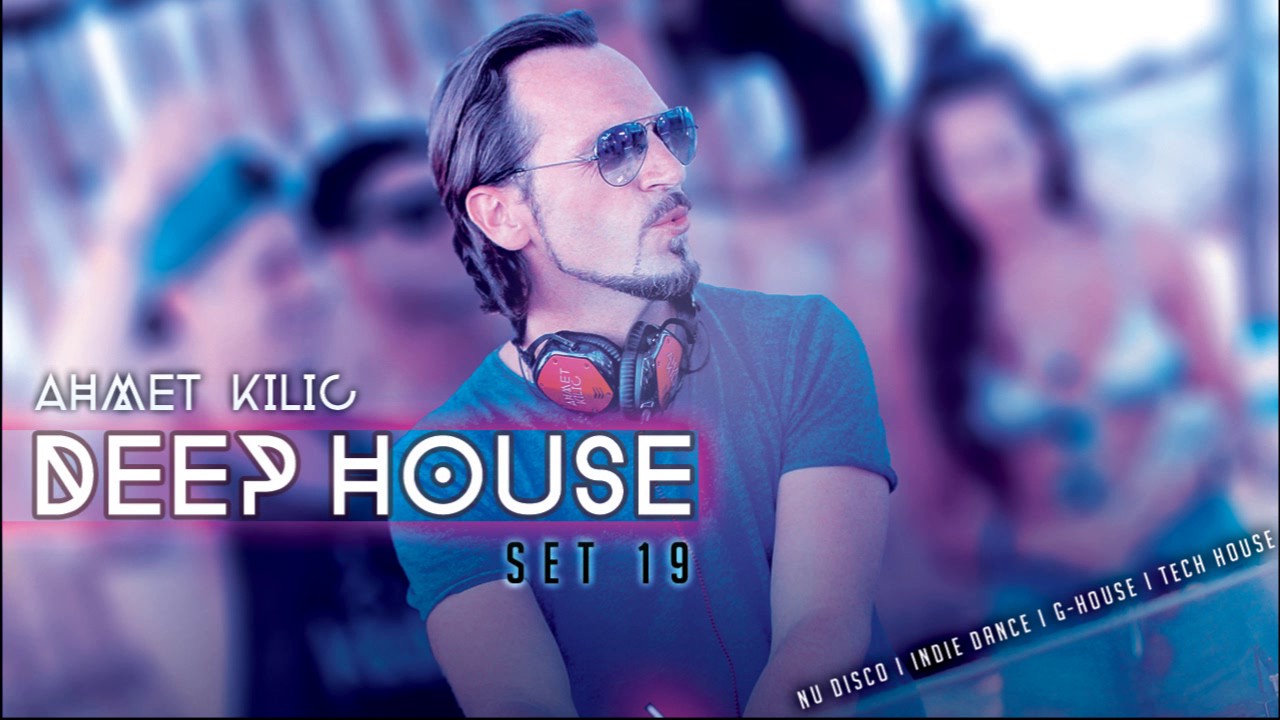 DEEP HOUSE SET 19 C - AHMET KILIC