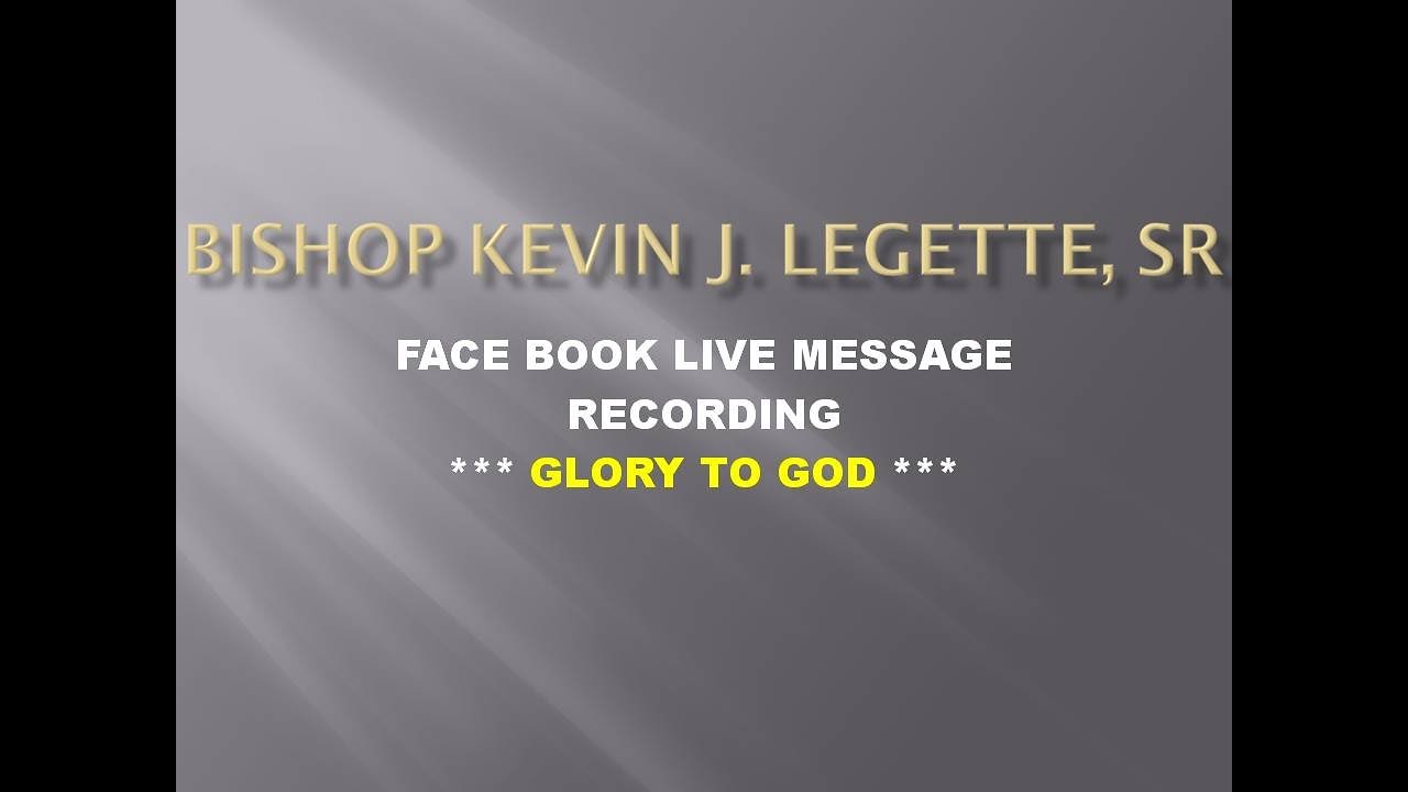 Bishop Kevin J Legette Sr- Fully Restored Message from Face Book Live Dec7th2025