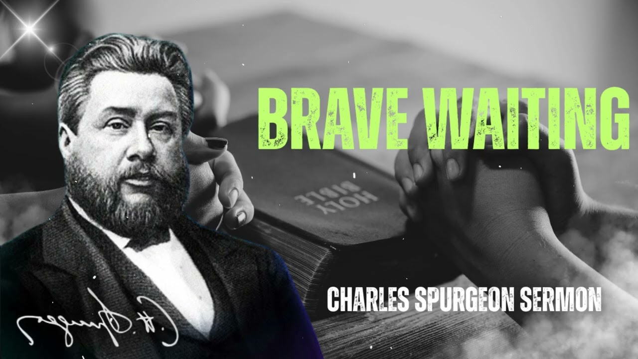 Brave Waiting - Charles Spurgeon Sermon