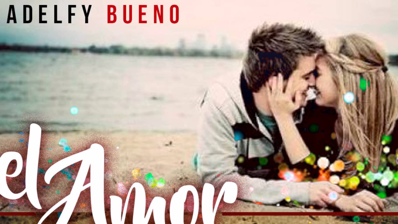 Adelfy Bueno 10- El Amor