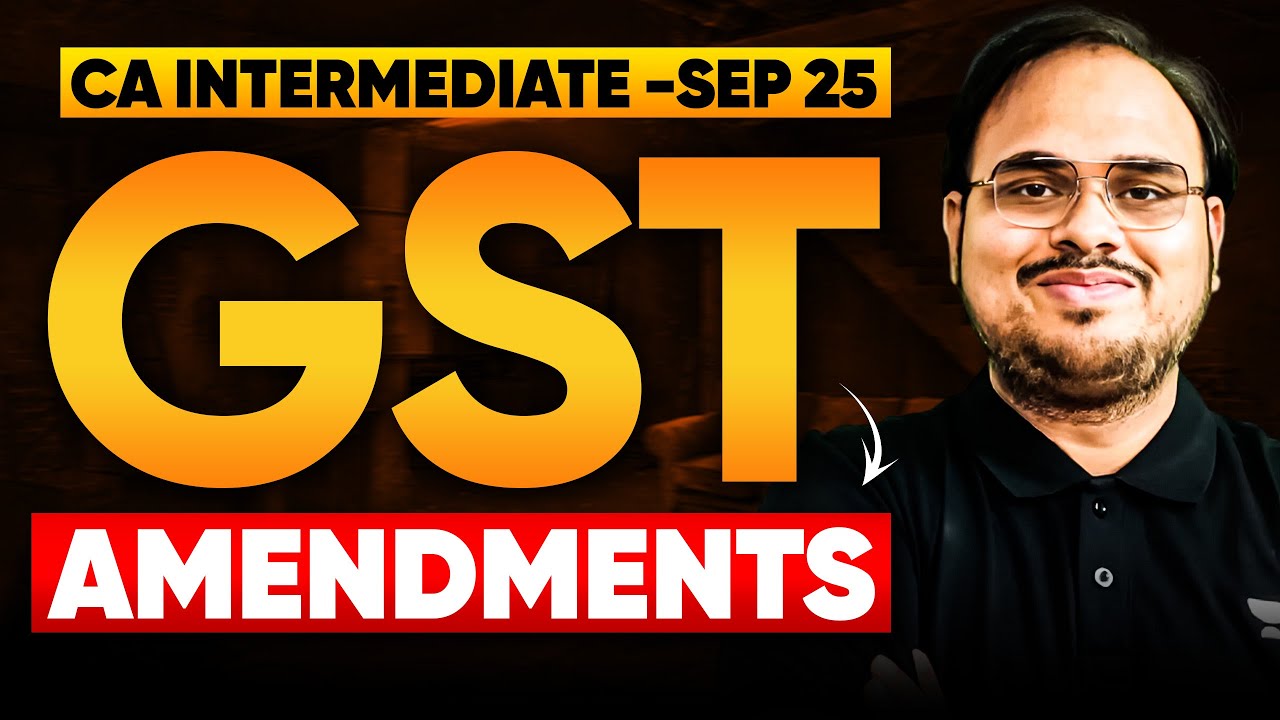 GST Amendments | CA Inter Sep’25 Taxation Revision | CA Kishan Kumar