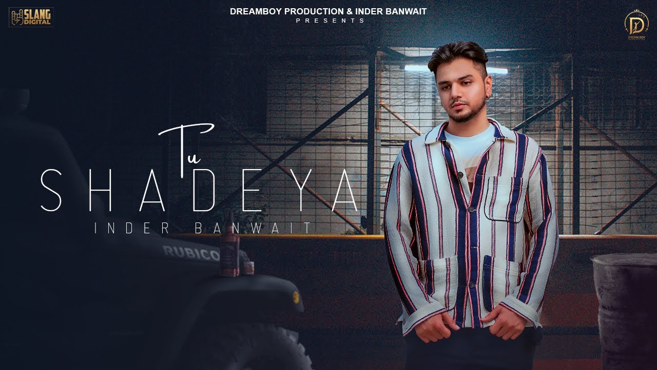 Tu Shadeya | Inder Banwait | Dreamboydb | Latest Punjabi Songs 2022 | New Punjabi Songs 2022
