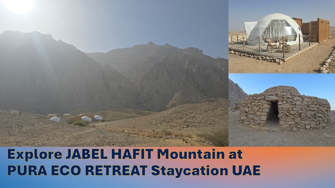PURA ECO RETREAT AT JABEL HAFIT || EXPLORE BRONZE AGE TOMB|| UAE