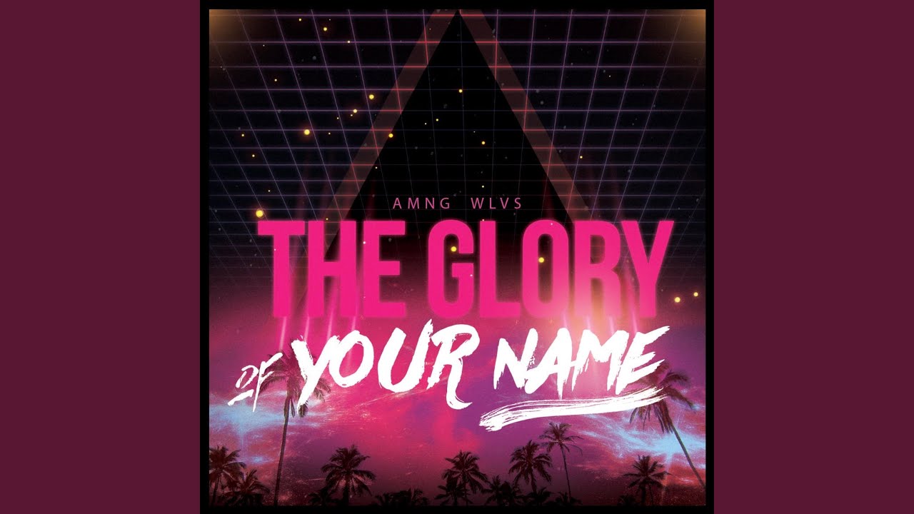 The Glory of Your Name