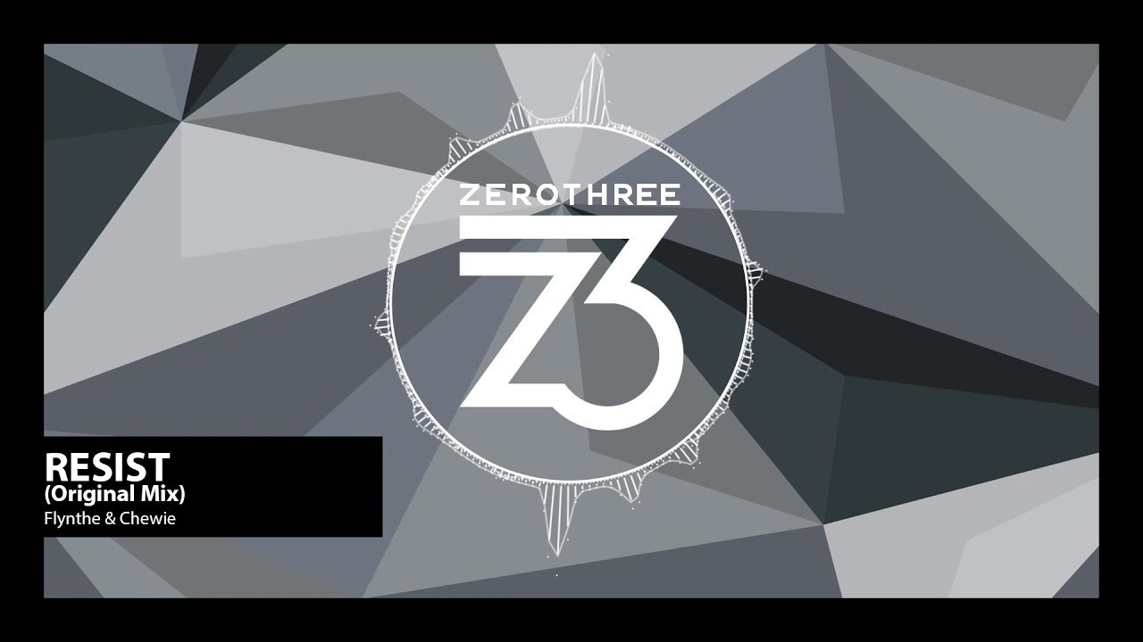 Flynthe & Chewie - Resist (Zerothree Exclusive)