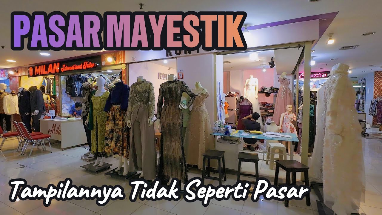 PASAR MAYESTIK JAKARTA | TERKENAL DENGAN TEKSTIL, FASHION DAN KULINERNYA