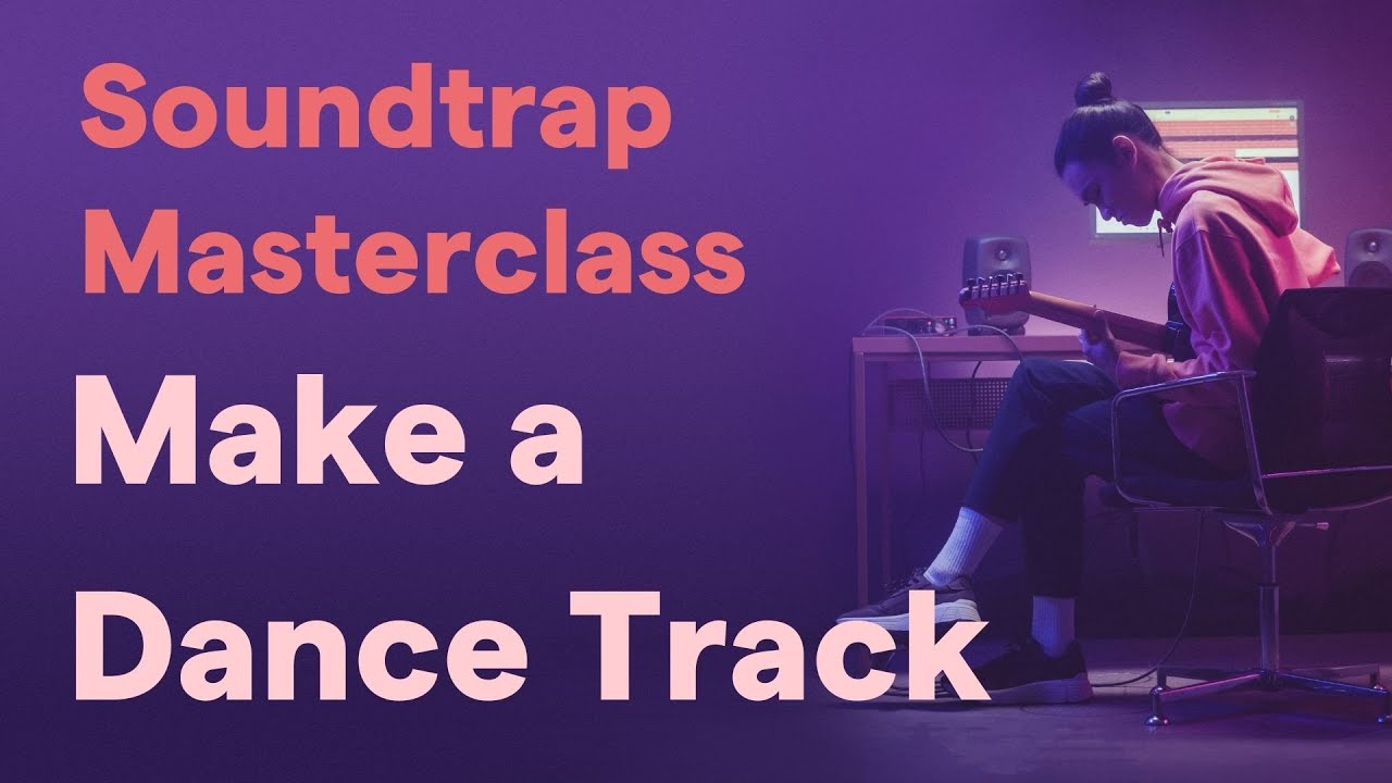 Soundtrap Masterclass #2 - Make a Dance Track