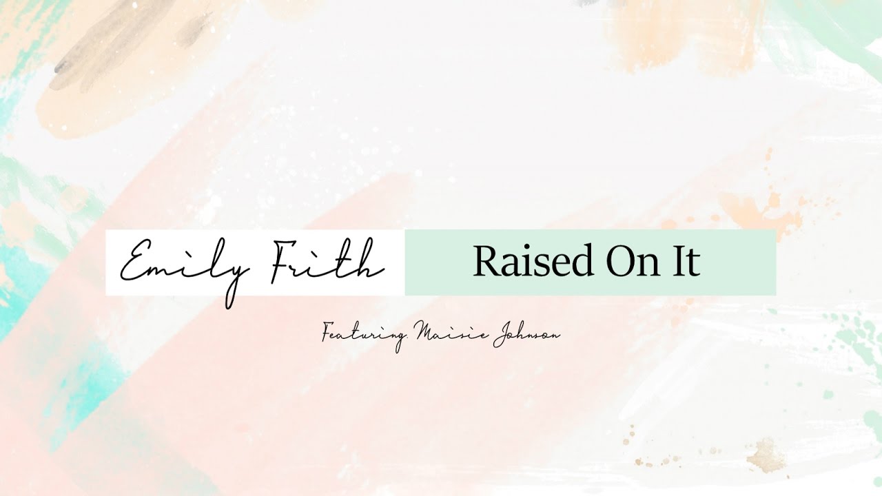 Raised On It - Sam Hunt - (Emily and Maisie Official Collab Cover)