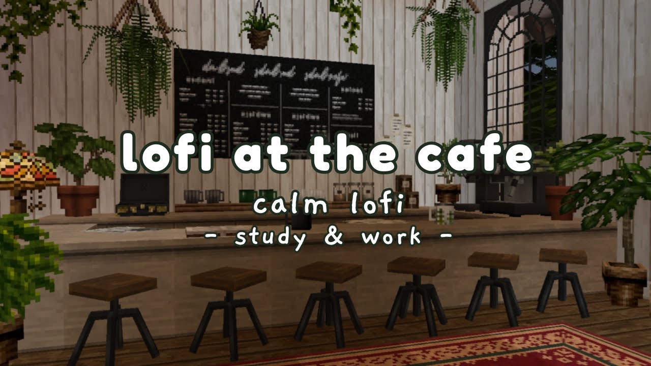 Lofi at the Cafe | Lofi Study and Work Music | Minecraft