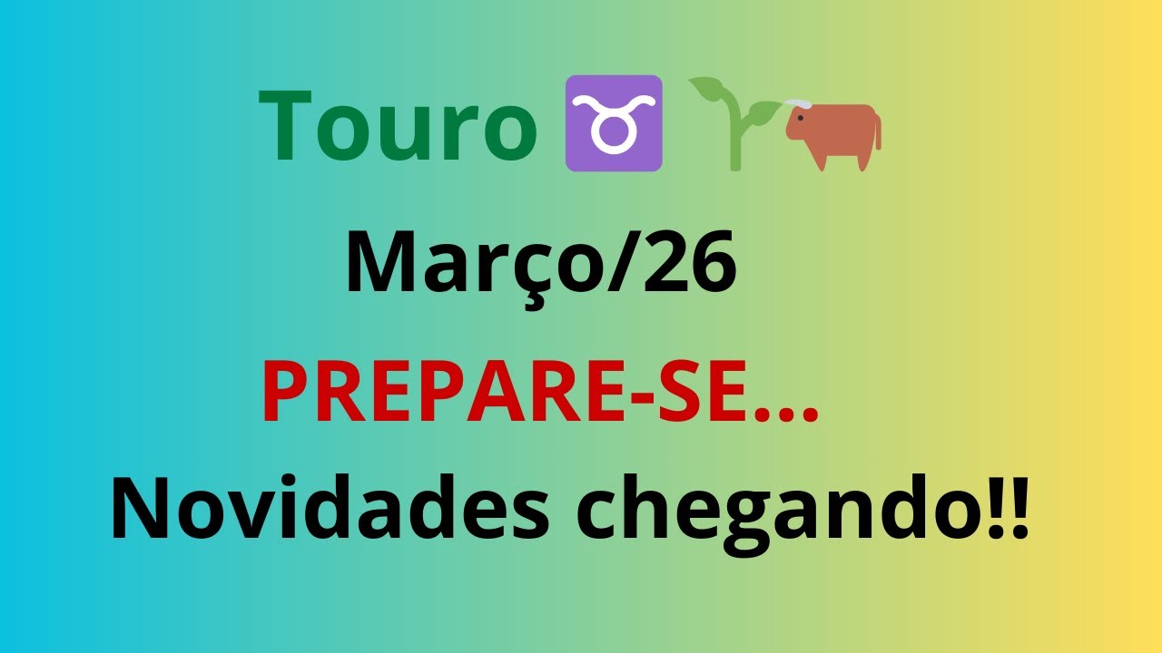 ♉ TOURO - O QUE VEM PARA O SIGNO NO MÊS DE MARÇO!!