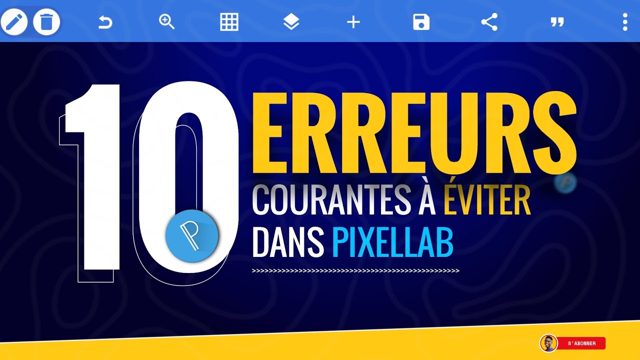 LES 10 ERREURS QUE J’AURAIS AIMÉ ÉVITER QUAND J’AI COMMENCÉ AVEC PIXELLAB