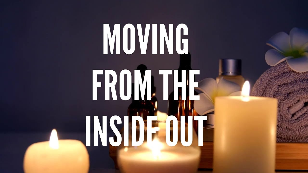 Moving from the Inside Out