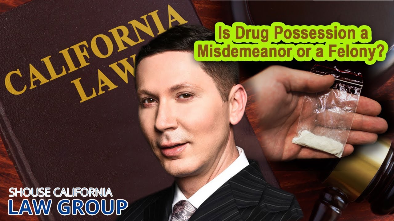 Is drug possession a misdemeanor or a felony in California?