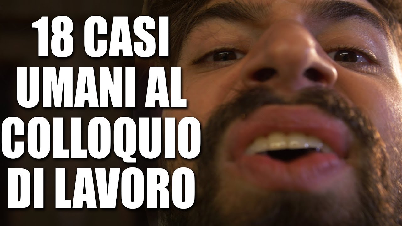 18 CASI UMANI AL COLLOQUIO DI LAVORO